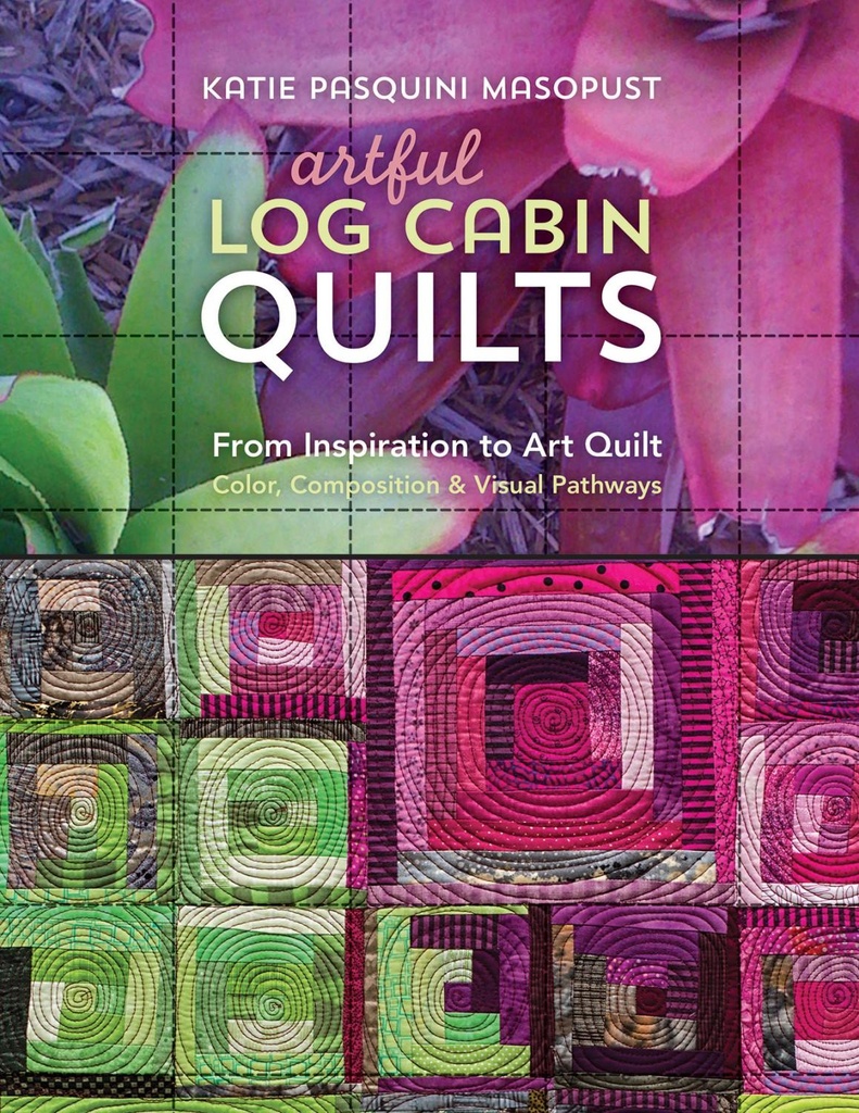 Artful Log Cabin Quilts by Katie Pasquini Masopust 11212