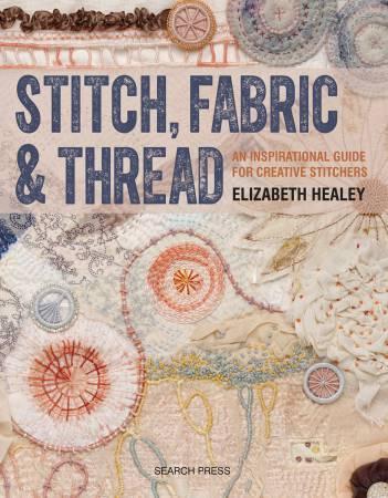 [166925] Stitch, Fabric & Thread Book by Elizabeth Healey
