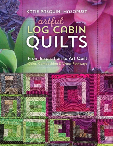 [157798] C&T Publishing Artful Log Cabin Quilts softcover book by Katie Pasquini Masopust